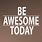 Be Awesome Today Quotes