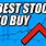 Best Stocks to Buy Right Now