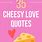 Cute Cheesy Love Quotes