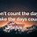 Don't Count the Days Make the Days Count