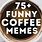 Fresh Coffee Meme