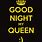 Good Night Queen