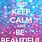Keep Calm and Be Beautiful
