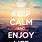 Keep Calm and Enjoy Life