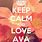 Keep Calm and Love Ava