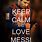 Keep Calm and Love Messi