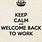 Keep Calm and Welcome Back to Work