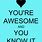 May Your Day Be as Awesome as You Are