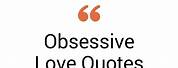 Quotes About Obsessive Love