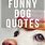 Short Funny Dog Quotes
