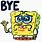 Spongebob Bye Meme
