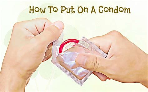 How You Put On A Condom