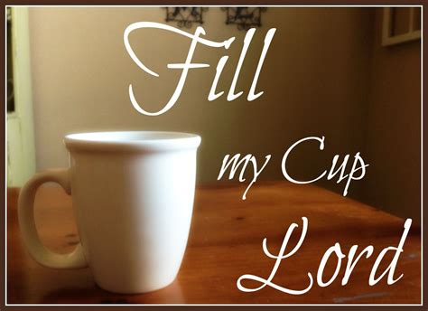 Lord Fill My Cup Scripture
