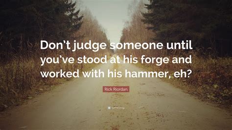 Never Judge Quotes
